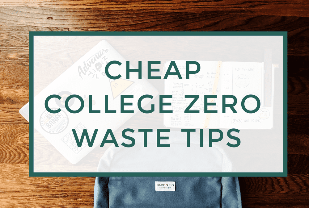 11 Tips to be Zero Waste in College while on Budget