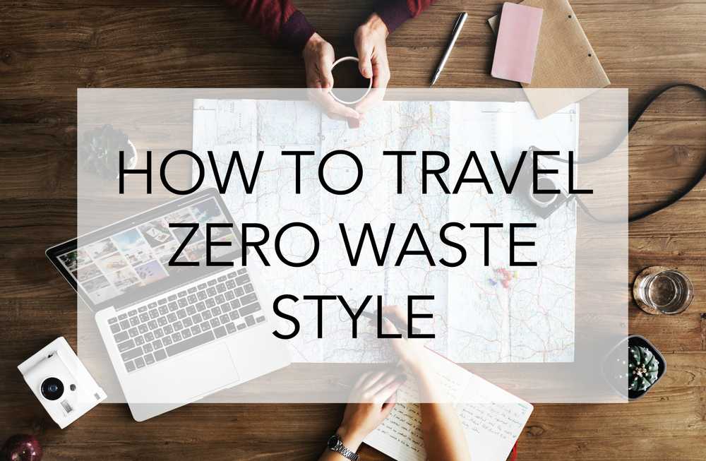 How to Travel the Zero Waste Style