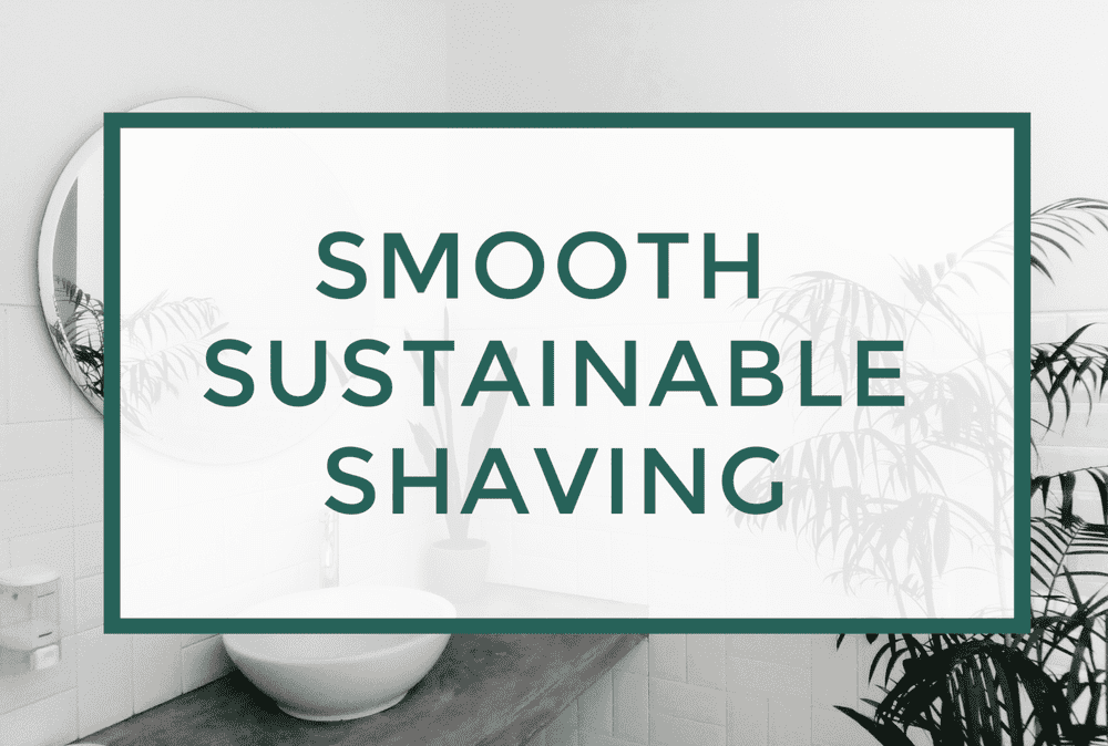 The Best Sustainable Razor for a Smooth Shave