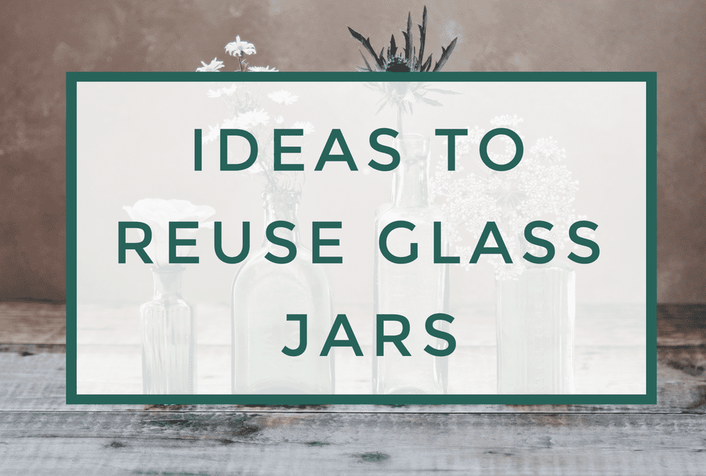 Creative Ways to Reuse Your Glass Jars