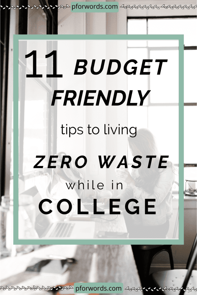 Going zero waste in college doesn't have to be impossible or expensive! These are 11 tips you can use to save yourself money while also living more sustainably, a win-win!