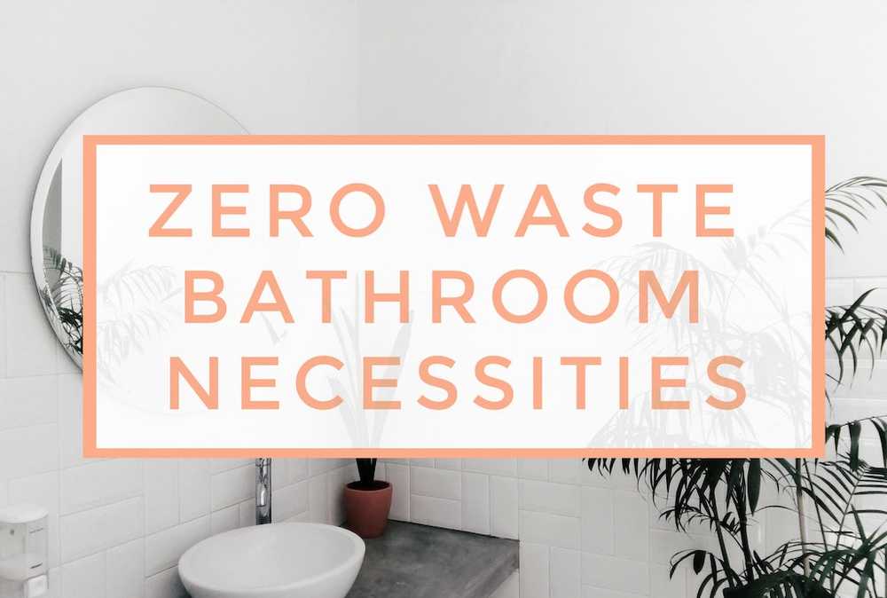 Zero Waste Bathroom Necessities
