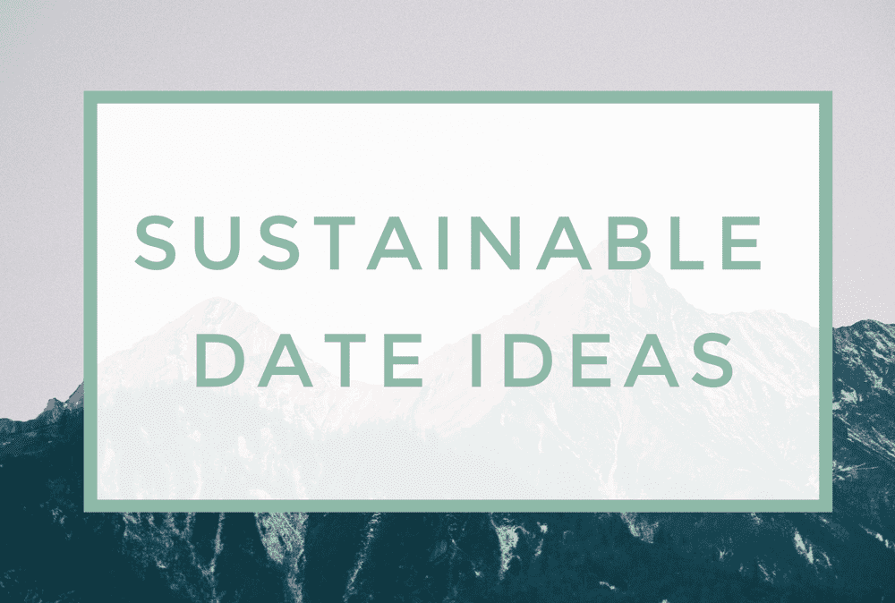 23 Fun & Eco-Friendly Date Ideas for All Budgets