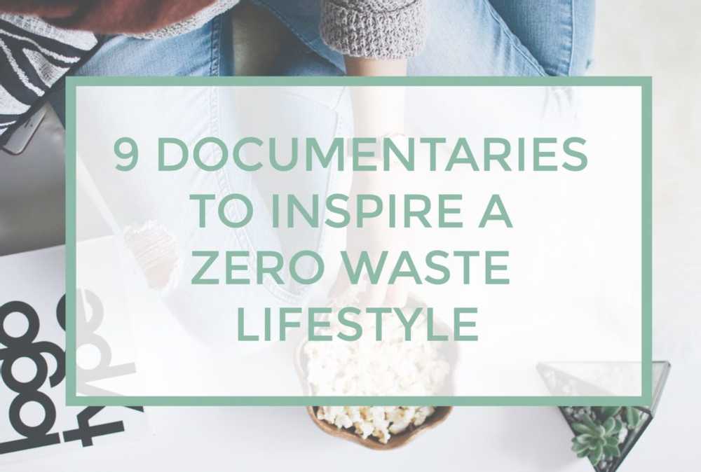 Need some inspiration? Want to start or continue to less your trash output? These 9 documentaries will surely capture your attention with their stunning visuals and hard hitting investigations.