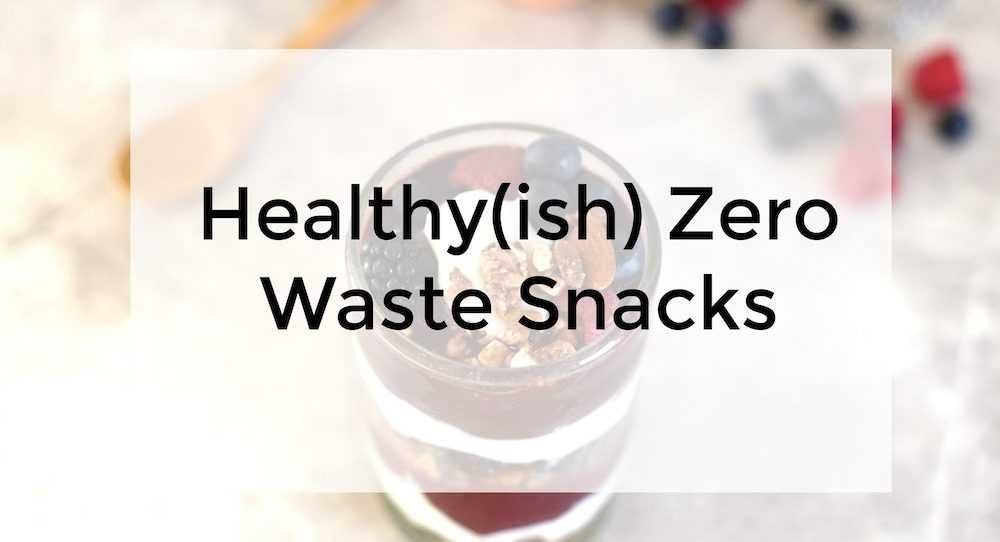 Simple Zero Waste Snacks