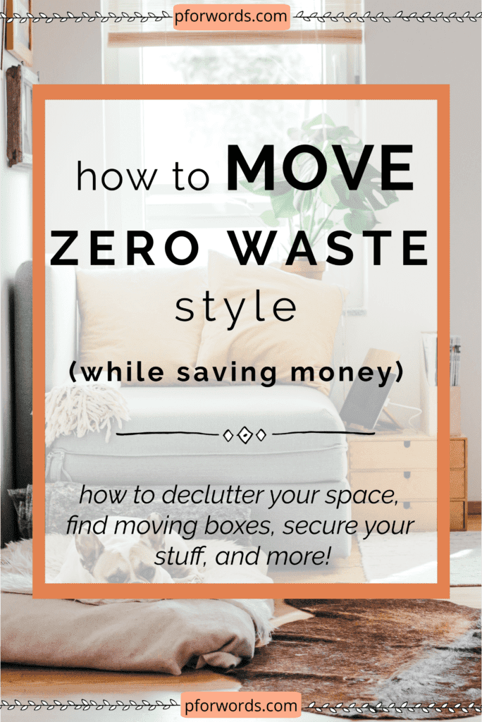 Moving can be stressful enough before thinking about how to make it a sustainable trip. However, these zero waste moving tips will help you prepare for a smooth move while saving you money!